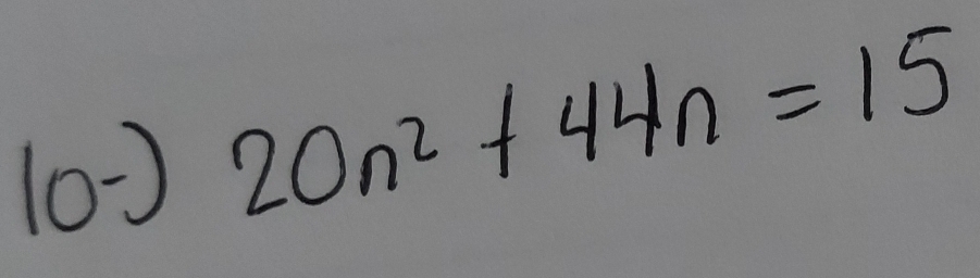 (0-
20n^2+44n=15