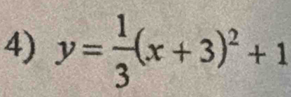 y= 1/3 (x+3)^2+1