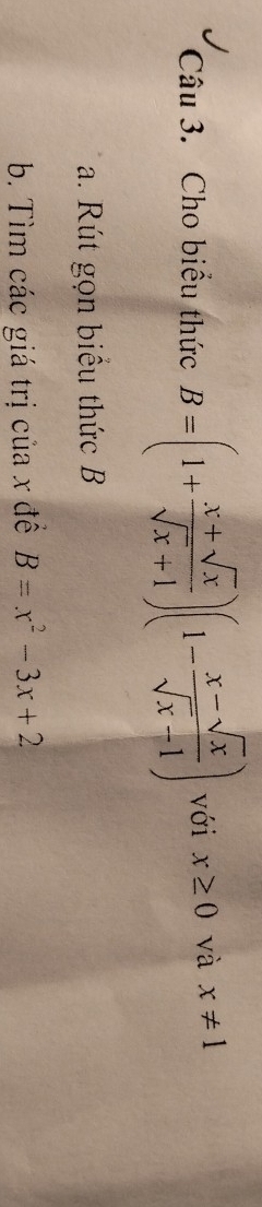 Cho biểu thức B=(1+ (x+sqrt(x))/sqrt(x)+1 )(1- (x-sqrt(x))/sqrt(x)-1 ) với x≥ 0 và x!= 1
a. Rút gọn biểu thức B
b. Tìm các giá trị của x đề B=x^2-3x+2