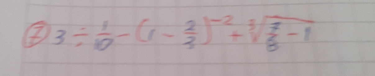 ② 3/  1/10 -(1- 2/3 )^-2+sqrt[3](frac 7)8-1