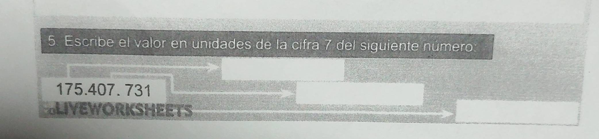 Escribe el valor en unidades de la cifra 7 del siguiente número:
175.407. 731
SLIVEWORKSHEETS