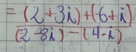 = ((2+3i)+(-6+i))/(2-8i)-(4-i) 