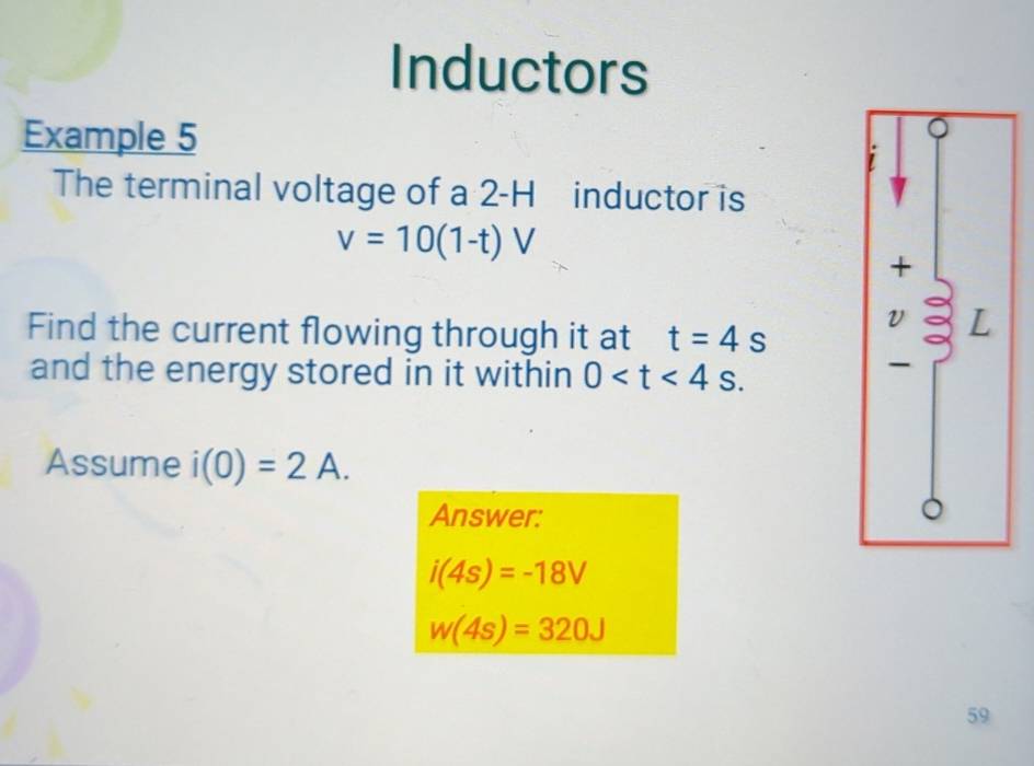 Solved: Inductors Example 5 。 The terminal voltage of a 2-H inductor is ...