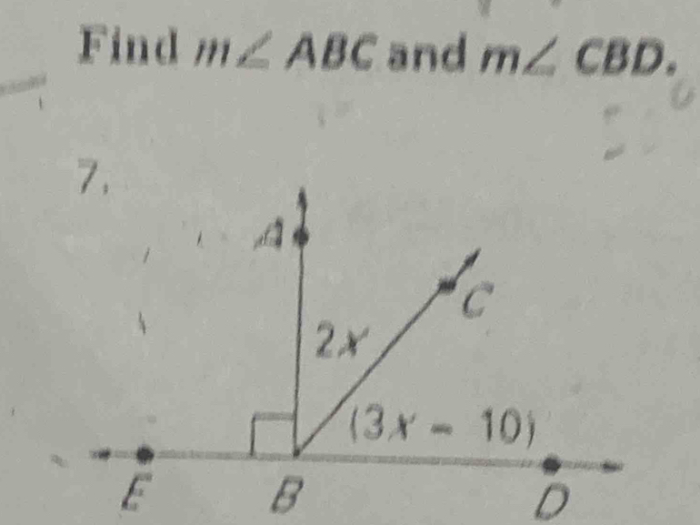 Find m∠ ABC and m∠ CBD.
7.
B
D