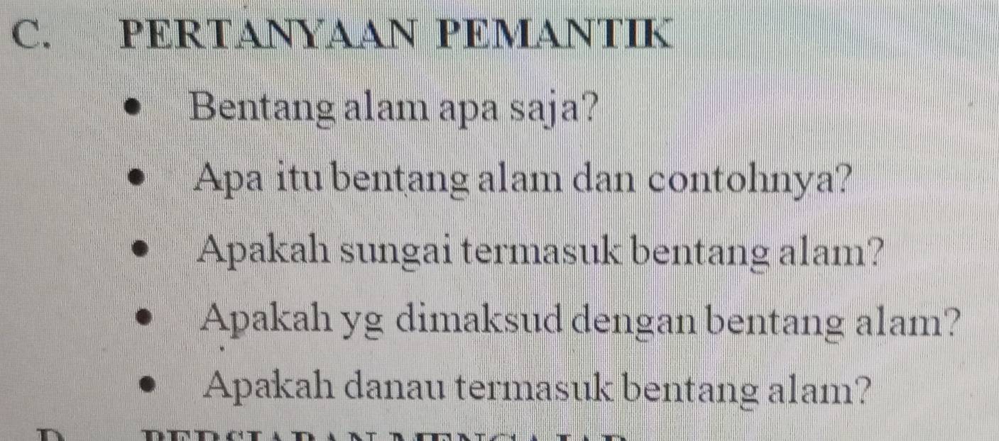 PERTANYAAN PEMANTIK 
Bentang alam apa saja? 
Apa itu bentang alam dan contohnya? 
Apakah sungai termasuk bentang alam? 
Apakah yg dimaksud dengan bentang alam? 
Apakah danau termasuk bentang alam?