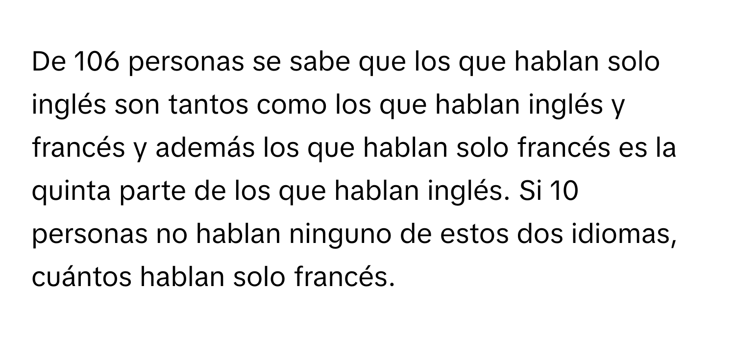 Solved: De 106 personas se sabe que los que hablan solo inglés son ...