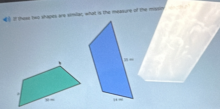 ) If these two shapes are similar, what is the measure of the missin on m