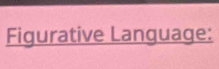 Figurative Language: