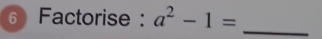 Factorise : a^2-1=
_