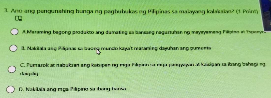 Solved: Ano ang pangunahing bunga ng pagbubukas ng Pilipinas sa ...