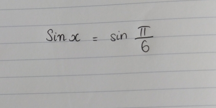 sin x=sin  π /6 