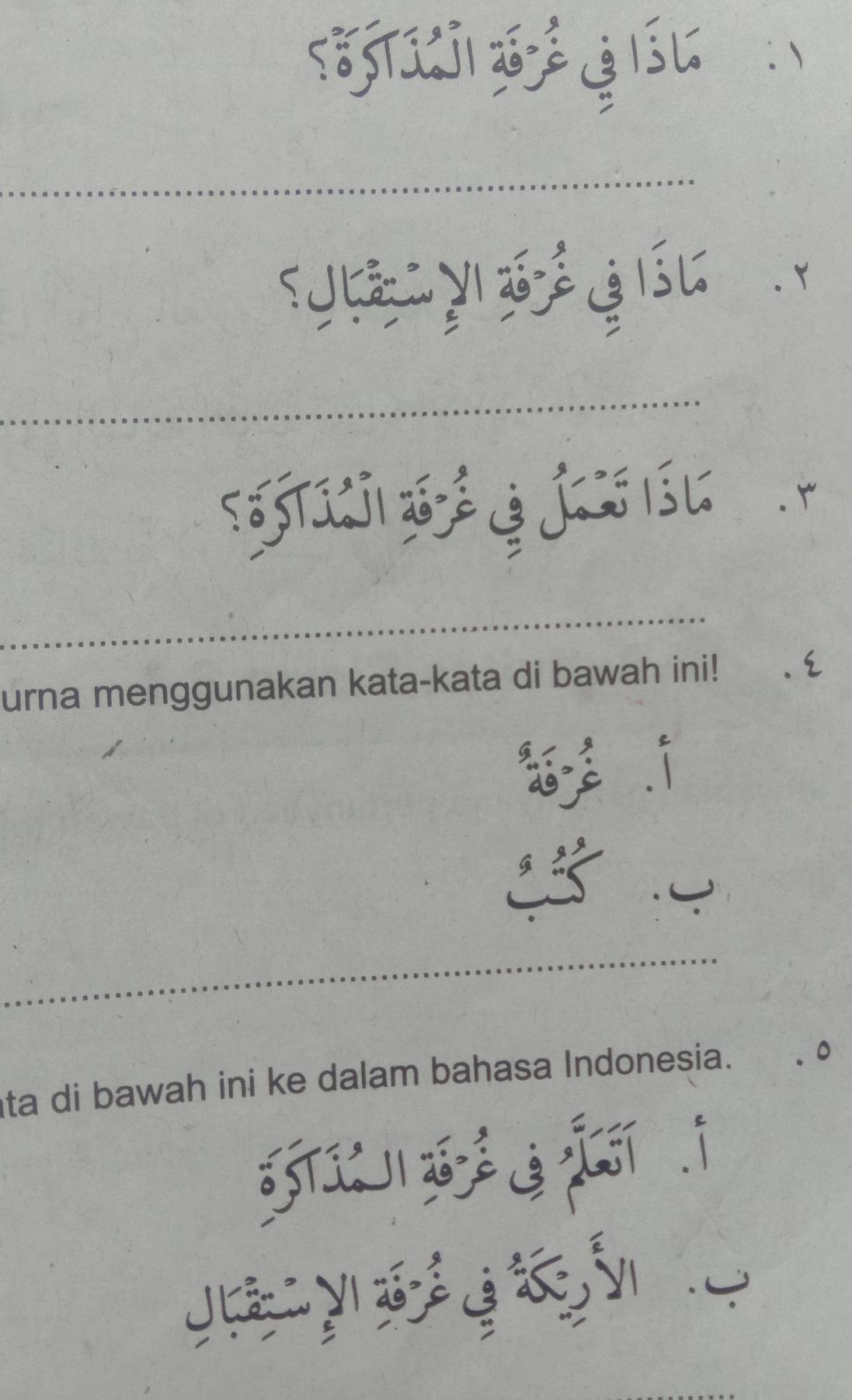 5oST1 g |l 
_ 
y giu . 
_ 
urna menggunakan kata-kata di bawah ini! .  
ta di bawah ini ke dalam bahasa Indonesia. 
gá z ú í i 
J