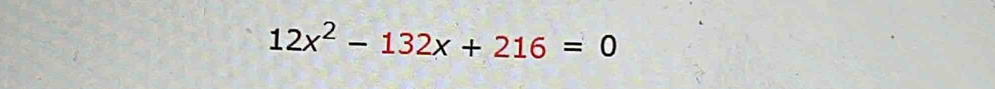 12x^2-132x+216=0