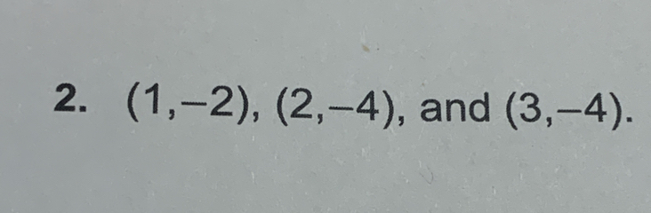 (1,-2), (2,-4) , and (3,-4).