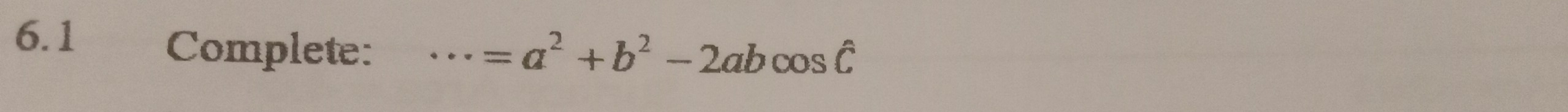 Complete: ·s =a^2+b^2-2abcos hat C