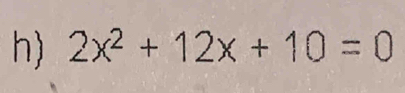 2x^2+12x+10=0