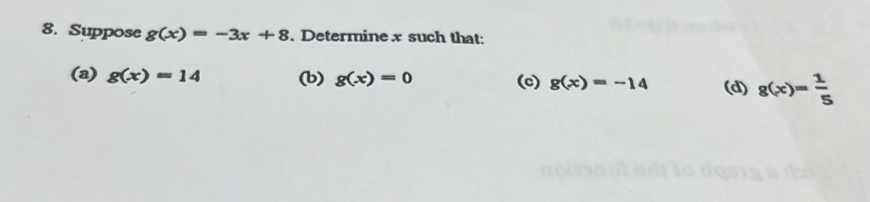 Suppose g(x)=-3x+8. Determine x such that: 
(a) g(x)=14 (b) g(x)=0 (c) g(x)=-14 (d) g(x)= 1/5 