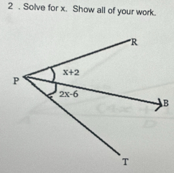 2 . Solve for x. Show all of your work.