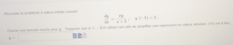 Solved: Résoudre le problème à valeur initiale suivant dy/dx = xy/x+2 ...