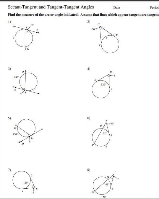 Secant-Tangent and Tangent-Tangent Angles Date_ Period
Find the measure of the arc or angle indicated. Assume that lines which appear tangent are tangent
1)
2
3)
4)
146°
s
R
5
6)
7
8)
129°