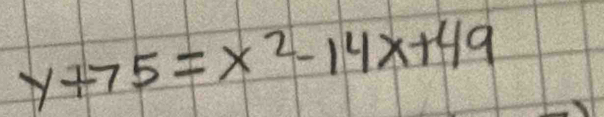 y+75=x^2-14x+49