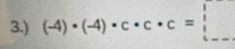 3.) (-4)· (-4)· c· c· c=beginarrayr 1 | 1endarray  ---