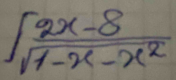 ∈t  (2x-8)/sqrt(1-x-x^2) 