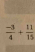  (-3)/4 + 11/15 