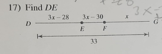 Find DE
3x-28 3x-30 x
D
G
E F
1
33