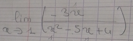 limlimits _xto 1( (-3x)/x^2-5x+4 )