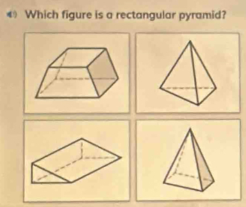 A Which figure is a rectangular pyramid?