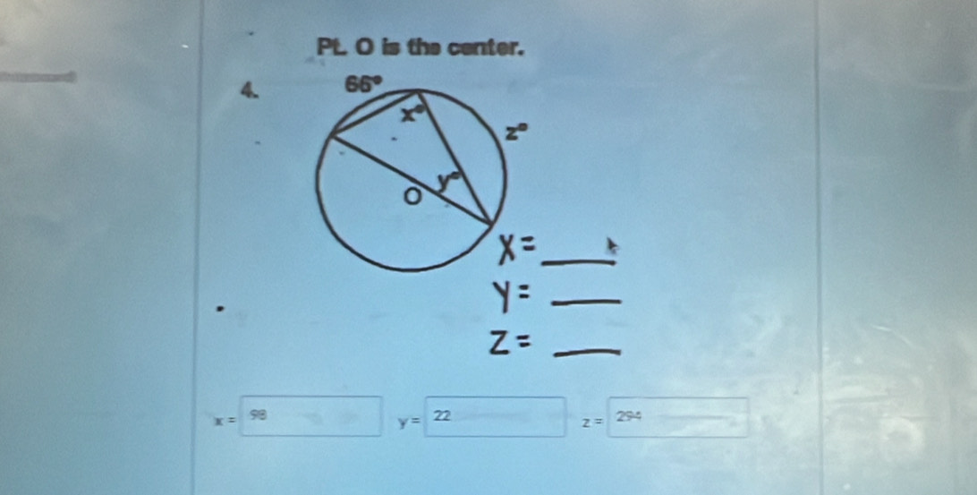 Pt. O is the center.
4.
_
_
_
x= 98
y= 22 294
z=