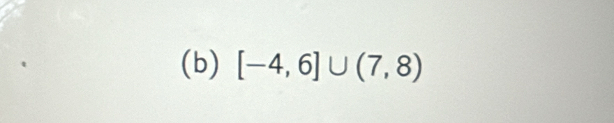 [-4,6]∪ (7,8)