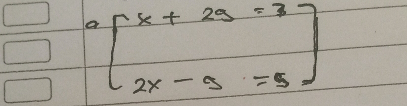 a beginbmatrix x+2y=3 2x-9=5endbmatrix