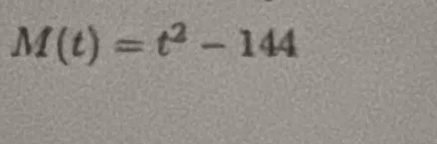 M(t)=t^2-144