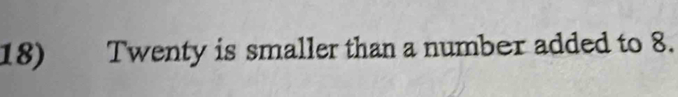 Twenty is smaller than a number added to 8.