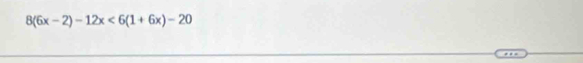 8(6x-2)-12x<6(1+6x)-20