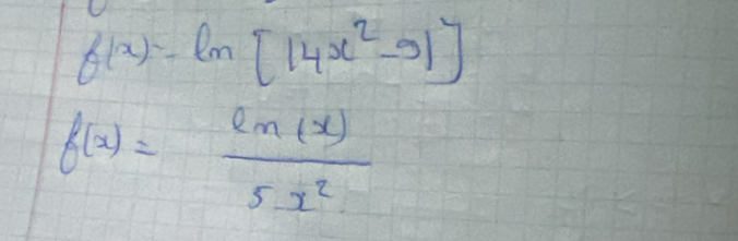 f(x)=ln [|4x^2-9|]
f(x)= ln (x)/5x^2 