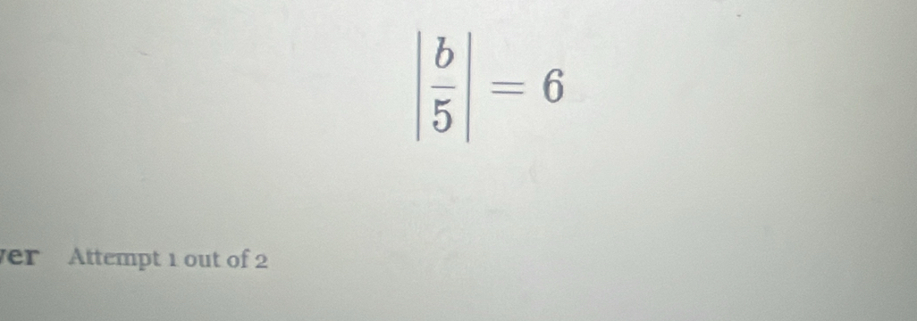 | b/5 |=6
er Attempt 1 out of 2