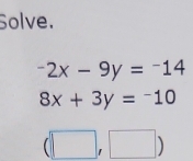 Solve.
-2x-9y=-14
8x+3y=-10
(□ ,□ )