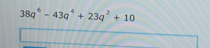 38q^6-43q^4+23q^2+10