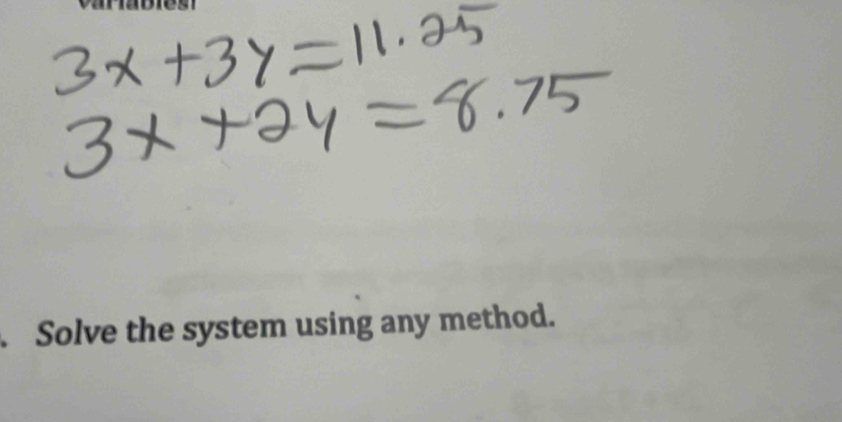 Solve the system using any method.