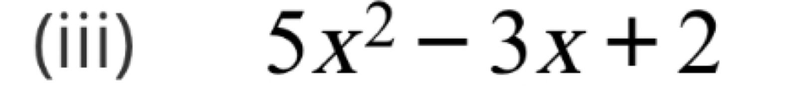 (iii)
5x^2-3x+2