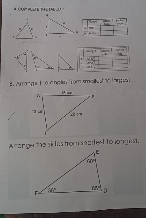 COMPLETE THE TABLES:
 
B. Arrange the angles from smallest to largest.
Arrange the sides from shortest to longest.