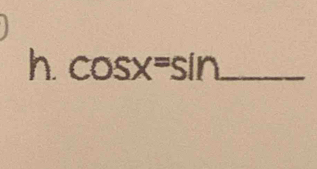 cos x=sin _