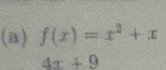 f(x)=x^2+x
4x+9