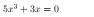 5x^3+3x=0