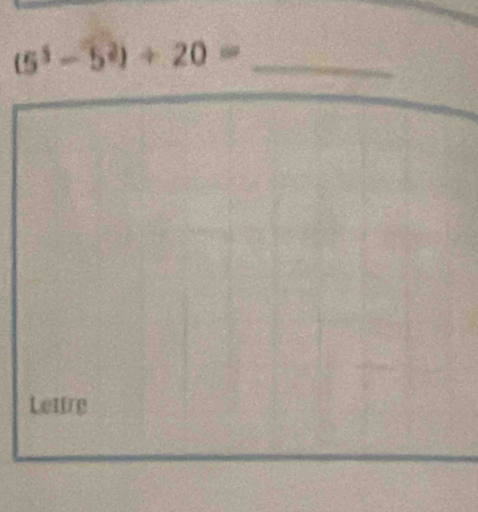 (5^3-5^2)/ 20=
Lettre