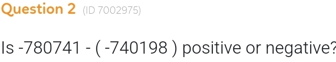 (ID 7002975) 
S -780741-(-740198) positive or negative?