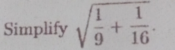 Simplify sqrt(frac 1)9+ 1/16 .